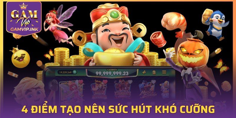 4 điểm vàng tạo nên sức hút khó cưỡng