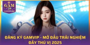 Đăng Ký GAMVIP