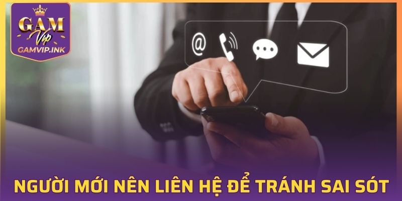 Người chơi mới không rõ về cách cá cược nên liên hệ để tránh sai sót